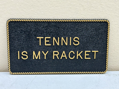 BERNARD ENGRAVING TENNIS IS MY RACKET PLAQUE FUN SIGN 5-1/2" X 3" / NEW